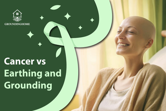 Cancer vs Earthing and Grounding