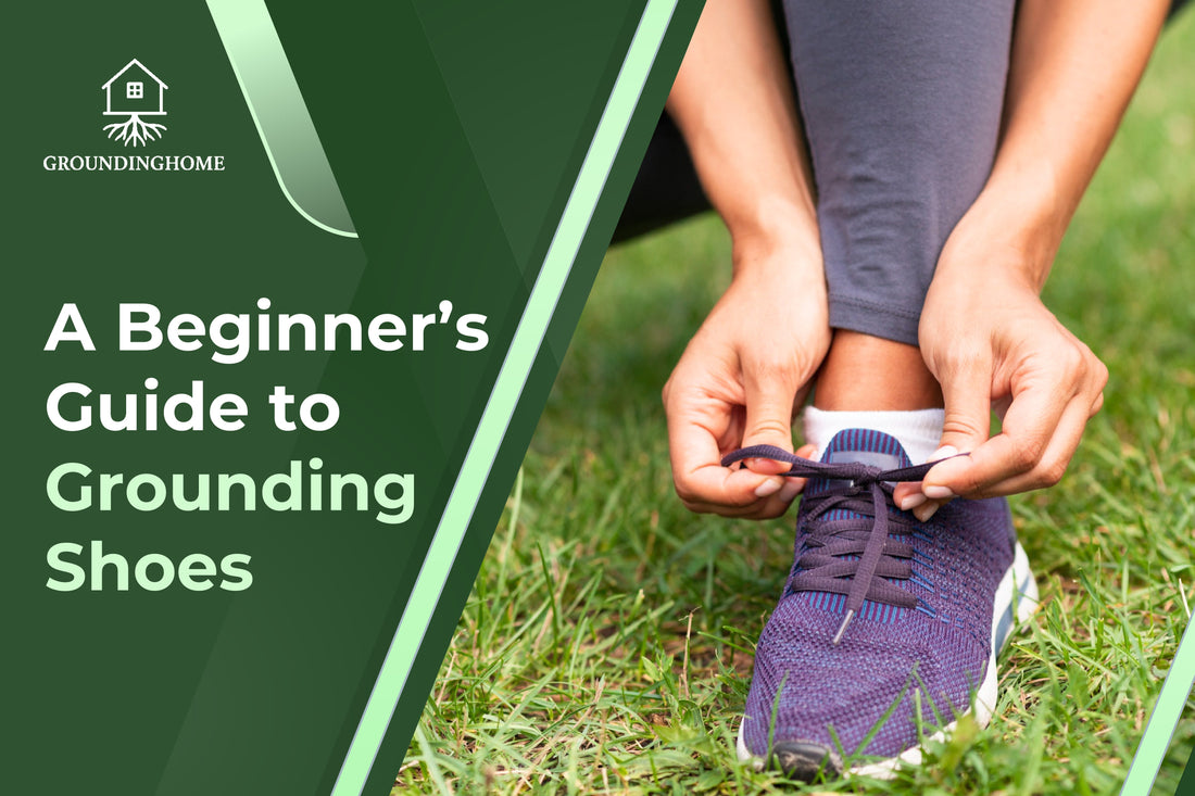 A Beginner’s Guide to Grounding Shoes