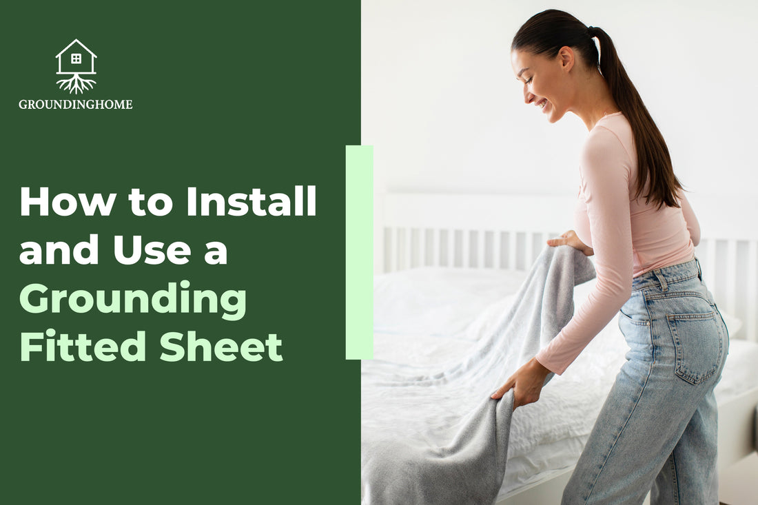 How to Install and Use a Grounding Fitted Sheet